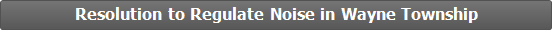 Resolution to Regulate Nosie in Wayne Township Champaign County